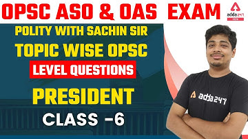 OPSC ASO, OAS 2021-22 | Polity Class 6 | Important Questions