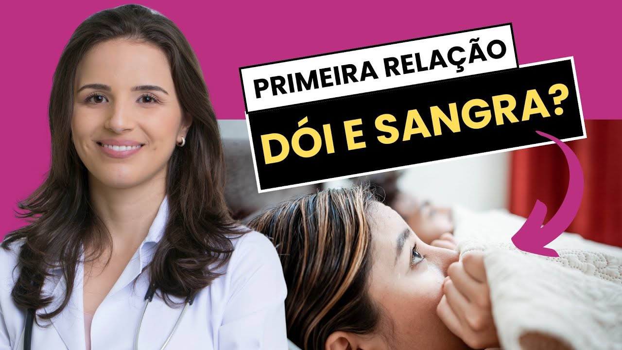 PRIMEIRA RELAÇÃO DÓI E SANGRA? O QUE FAZER E QUANDO SE PREOCUPAR? - YouTube