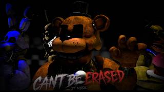 CANT BE ERASED | [FNaF SFM] | By JT Music