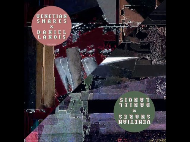 Venetian Snares x Daniel Lanois - Self Titled With Bonus Tracks