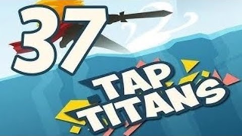 tap titans gameplay walkthrough part 37 prestigio 1 (ios,android)