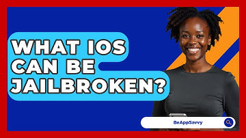 What iOS Can Be Jailbroken? - Be App Savvy