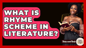 What Is Rhyme Scheme In Literature? - Tales And Texts