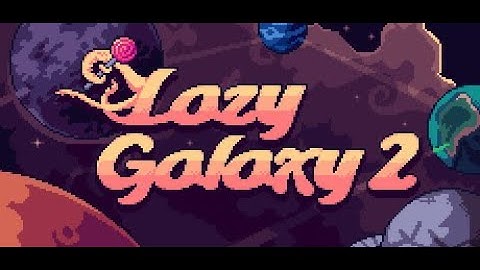 Lazy Galaxy 2 - Be the Best at Laziness