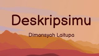Deskripsimu - Dimansyah Laitupa | Lyrics / Lirik Deskripsimu - Dimansyah Laitupa | Lyrics / Lirik