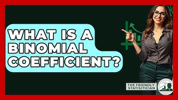 What Is A Binomial Coefficient? - The Friendly Statistician