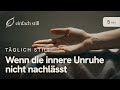 Wenn die innere Unruhe nicht nachlässt