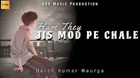 Ham The Jis Mod Pe Chale|Lyrical|Harsh Kumar Maurya|#sadsong