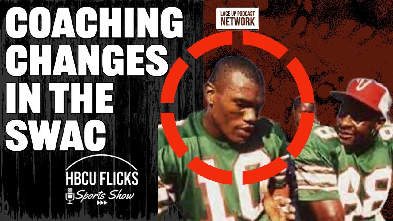 HBCU Flicks: Coaching changes in the SWAC and CIAA!