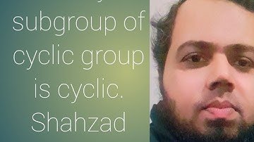 Subgroup of cyclic group is cyclic by shahzad Ahmed. #grouptheory