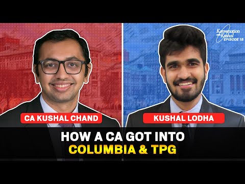 Dream Journey of a Professional | How a CA got into Columbia (MBA) & TPG | Ft.Kushal Chand | KwK #18