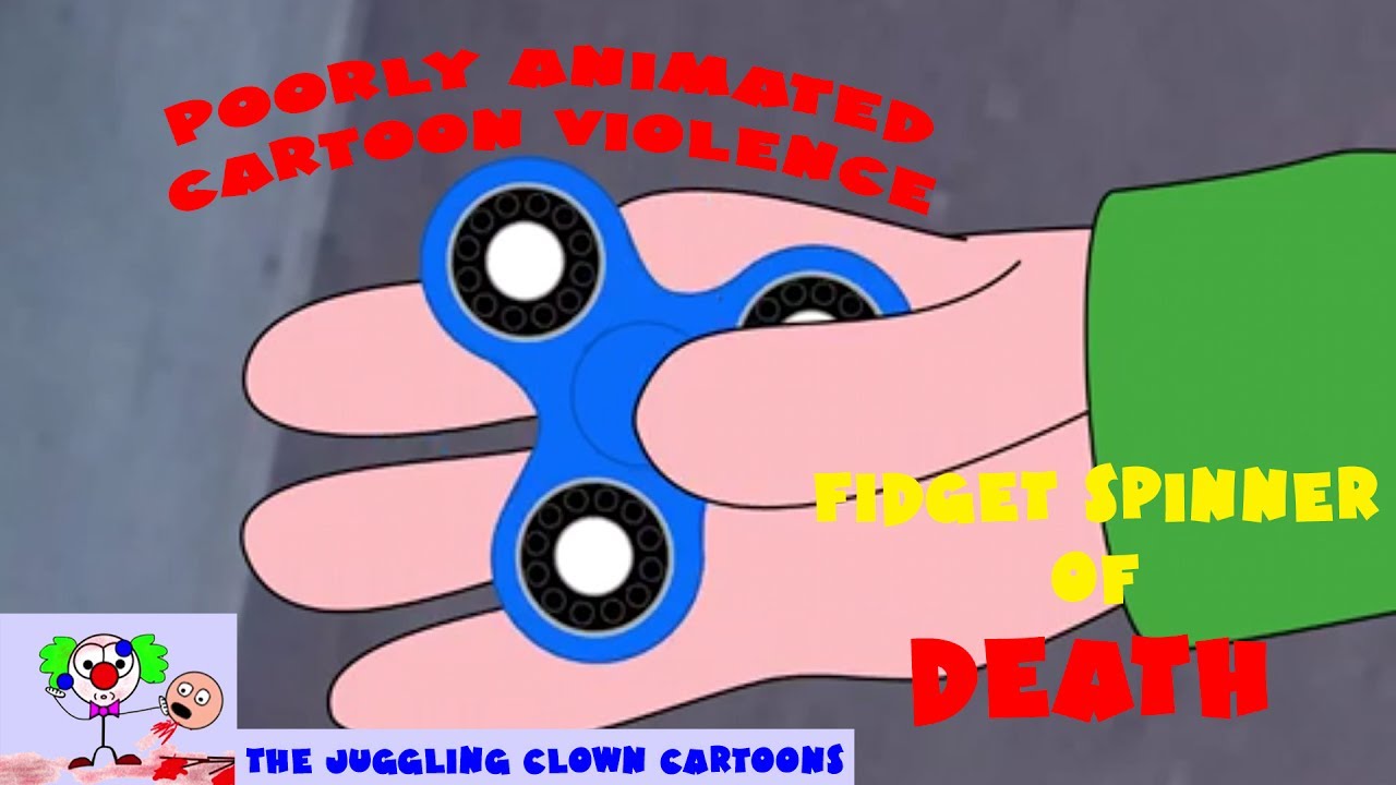 Fidget Spinner Violence Fidget Spinner Deadly Cartoon Poorly Animated Cartoon Violence Youtube