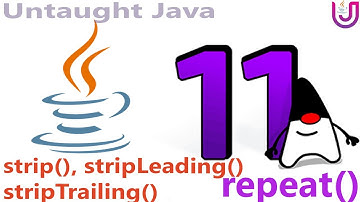 strip() stripLeading() stripTrailing() repeat()
