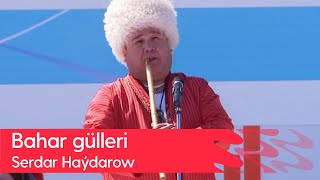 Serdar Haydarow - Bahar gulleri | 2023 Resimi