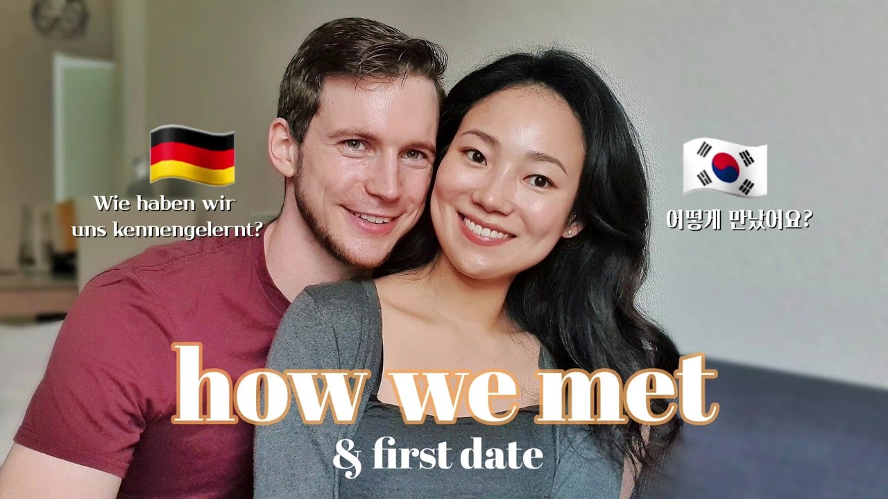 How We Met (+ First Date) 🇰🇷🇩🇪 Korean & German Relationship - Youtube