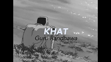 guru randhawa -- khat ( slowed + reverb )