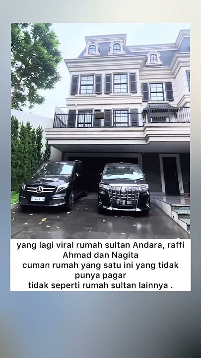 yang lagi viral rumah sultan Andara, raffi Ahmad dan Nagita slavina