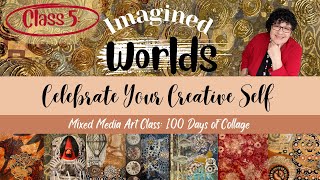 Beyond Reality: Crafting with Real and Imagined Worlds - Class 5: Celebrate Your Creative Self Intro