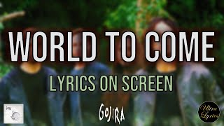 Gojira - World To Come (Lyrics on Screen Video 🎤🎶🎸🥁)