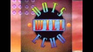 Dots Will Echo - I Will Too