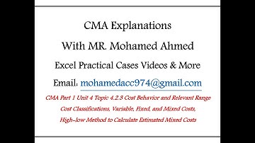 CMA Part 1 Unit 4 Topic 2-3 Cost Behavior and Relevant Range, and Cost Classification سلوك التكلفة