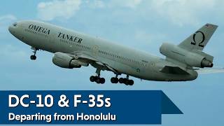 DC-10 and Two F-35s DEPART HONOLULU