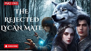 The Rejected Lycan Mate: A Fated Paranormal Shifter Forbidden Love Romance Audiobook Full Length