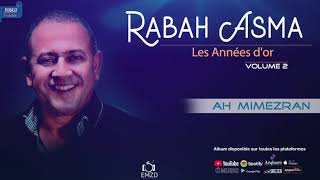 RABAH ASMA 2013 VOL 2 Les Années D'or – Ah  Mimezran- OFFICIAL AUDIO