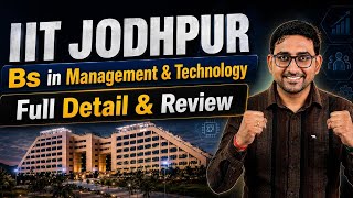 IIT Jodhpur B.S in Management & Technology | IIT Degree | Class 12 , JEE | IIT vs IIM | Review 2026