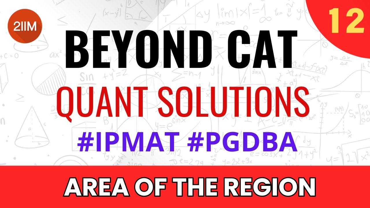 Beyond CAT series | Area of the region | IPMAT | PGDBA | 2IIM CAT Prep ...