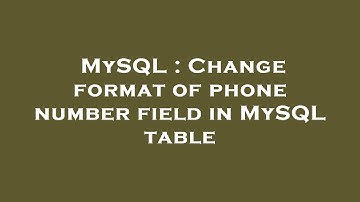 MySQL : Change format of phone number field in MySQL table