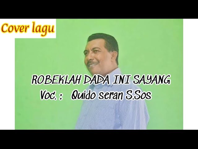 Cover lagu “ROBEKLAH DADA INI SAYANG” Quido seran class=