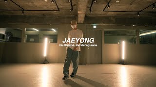 I The Weeknd - Call Out My Name l JAEYONG l Choreography l PlayTheUrban