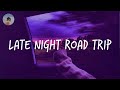 Songs to play on a late night road trip