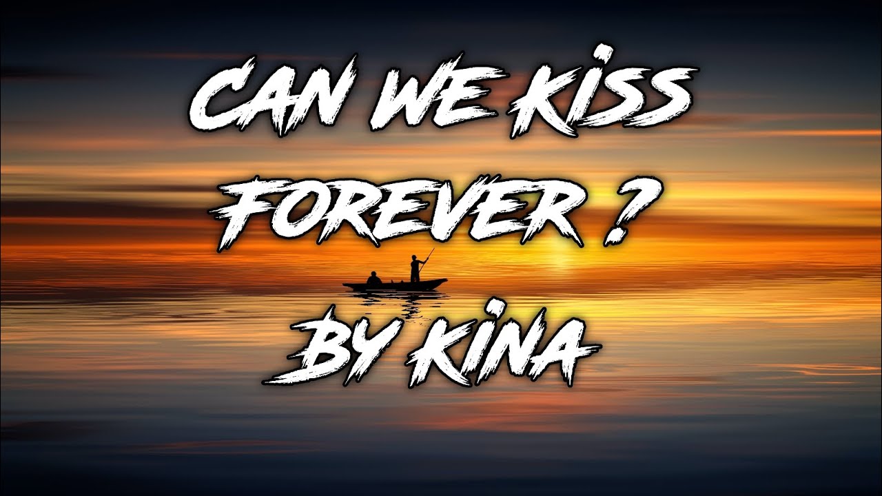 Kina Can We Kiss Forever video YouTube