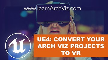 Unreal Engine 4: Turn Your Arch Viz Projects Into VR with UE4