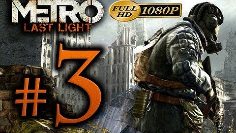 Metro Last Light - Walkthrough Part 3 [1080p HD] - No Commentary