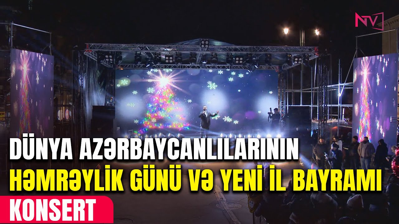 KONSERT - DÜNYA AZƏRBAYCANLILARININ HƏMRƏYLİK GÜNÜ VƏ YENİ İL BAYRAMI