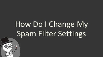How do I change my spam filter settings