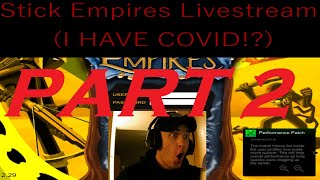 (PART 2) I HAVE COVID?! Destroyer's Stick Empires Livestream June 24th, 2020