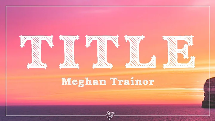 Meghan Trainor - Title (Lyrics)