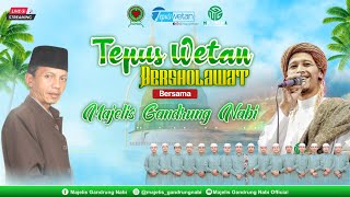 🔴🔵[LIVE] TEPUS WETAN BERSHOLAWAT BERSAMA MAJELIS GANDRUNG NABI