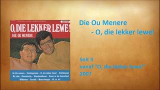 Die Ou Menere - O, die lekker lewe!