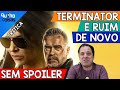 🤖 TERMINATOR: DARK FATE,  DECEPCIONANTE,  CONTA A MESMA HISTÓRIA DE NOVO.