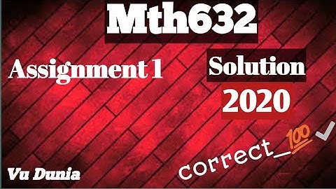 Mth632 Assignment 1 Solution 2020 ||  Right solution 100% #Vu Dunia👈👈👈