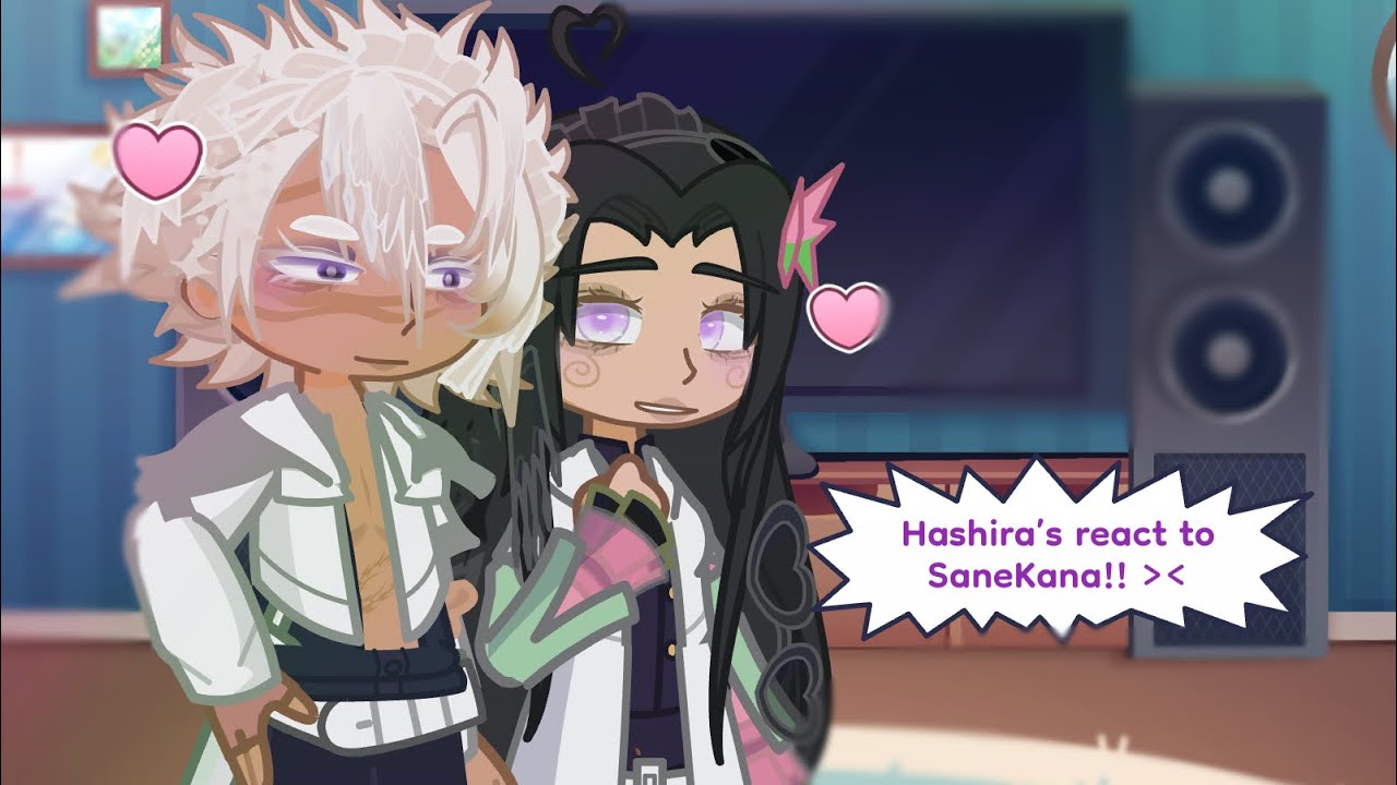 || Hashiras react to SaneKana || !!2x/1.75x speed!! || OOC || lazy ||