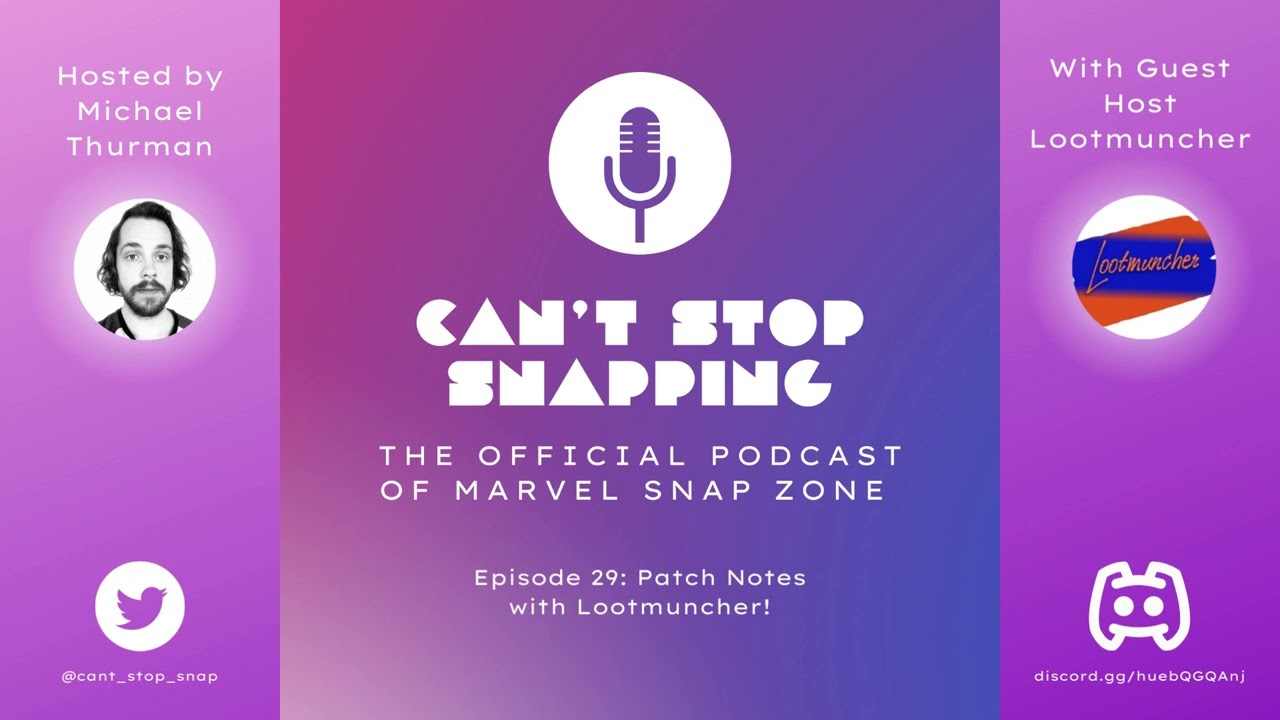 Can't Stop Snapping Episode 29: Pre-Release Patch Notes with Lootmuncher! | A Marvel Snap Podcast
