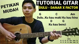 (Petikan) DULU - DANAR WIDIANTO | Tutorial Gitar Mudah untuk pemula