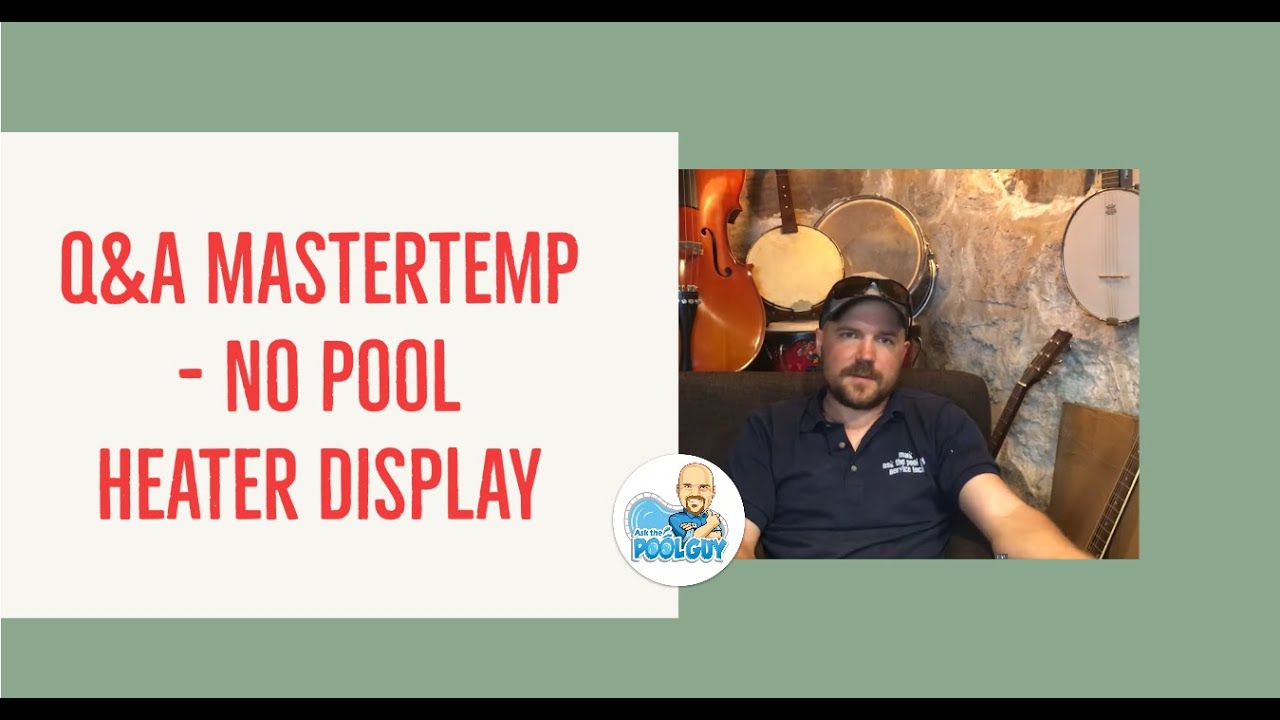 Ask the Pool Guy: Max-E-Therm or MasterTemp Pool Heater – Display Won’t ...