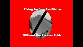 How to fix Surface Pro 4 Flicker WITHOUT the Freezer Trick